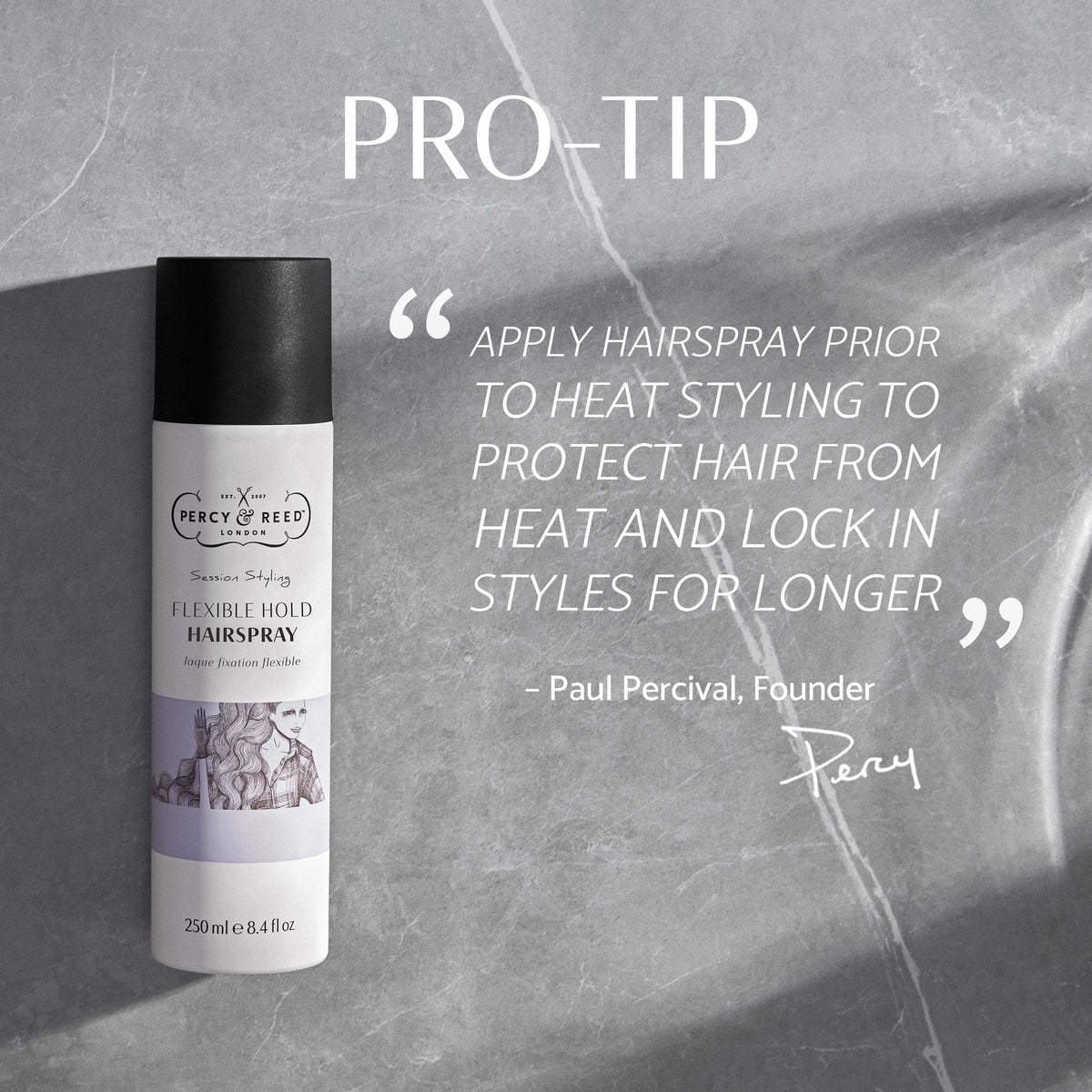 Flexible Hold Hairspray Percy & Reed –Pro Tip - "Apply hairspray prior to heat styling to protect hair from heat and lock in styles for longer" - Paul Percival